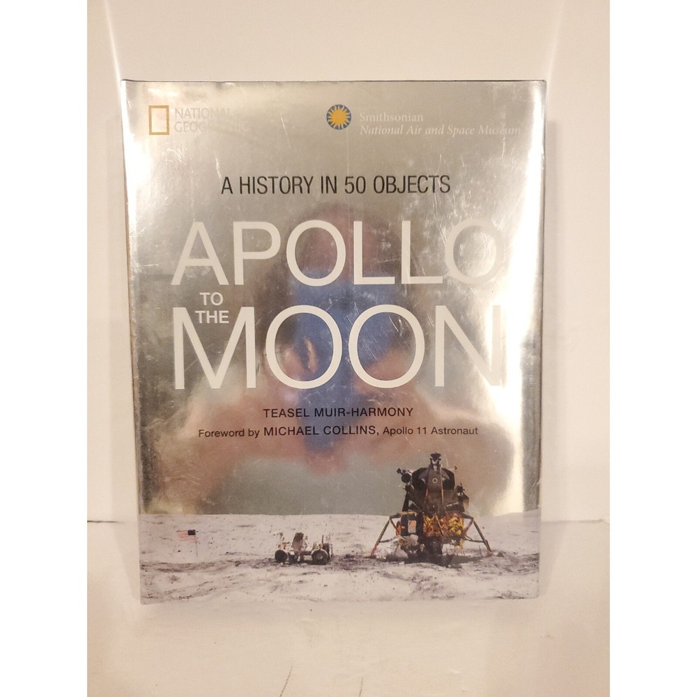 Apollo to the Moon : A History in 50 Objects by Teasel‎ Muir-Harmony (2018,...